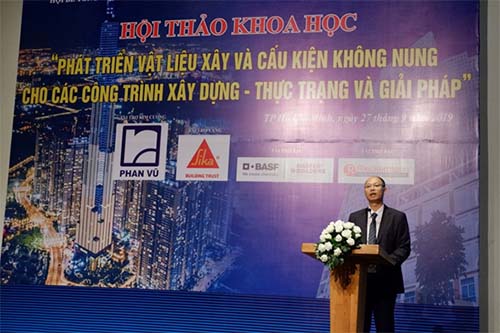 Hội thảo “PHÁT TRIỂN VẬT LIỆU XÂY VÀ CẤU KIỆN KHÔNG NUNG CHO CÁC CÔNG TRÌNH XÂY DỰNG - THỰC TRẠNG VÀ GIẢI PHÁP”.